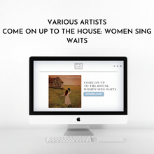 Load image into Gallery viewer, Come On Up To The House: Women Sing Waits (Digital Download)
