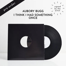 Load image into Gallery viewer, i think i had something once (Signed Test Pressing) [Pre-Order]
