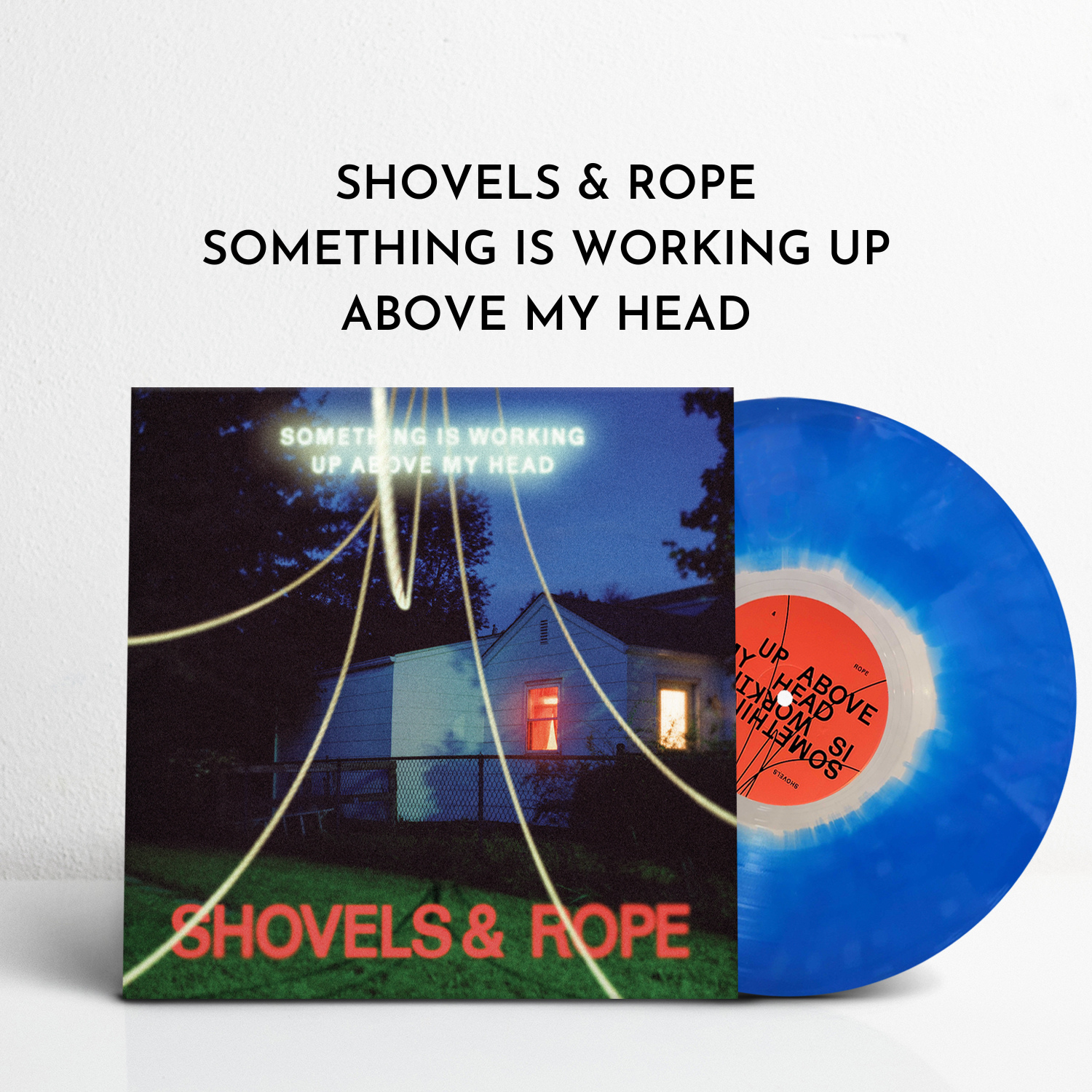 Shovels & Rope - Something Is Working Up Above My Head