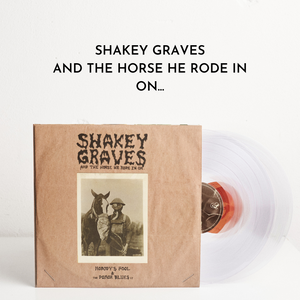 Shakey Graves And The Horse He Rode In On... (Ltd. Edition LP)