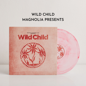Magnolia Record Club Presents: Wild Child (Ltd. Edition LP)